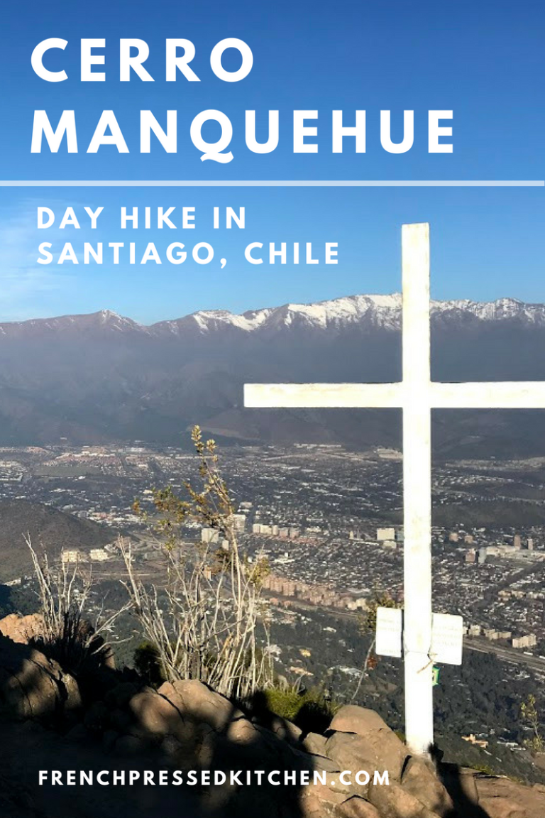 Manqueue Chile Cerro Manquehue Day Hike in Santiago, Chile - French Pressed Kitchen